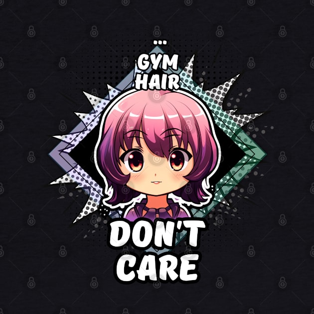 Kawaii Gym Hair Don't Care Anime by MaystarUniverse